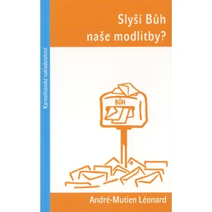 Slyší Bůh naše modlitby? - Léonard André-Mutien