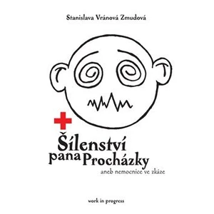 Šílenství pana Procházky -- aneb nemocnice ve zkáze