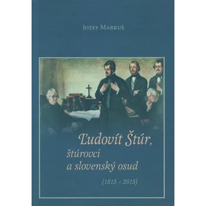 Ľudovít Štúr, štúrovci a slovenský osud (1815 - 2015)