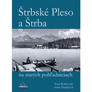 Štrbské Pleso a Štrba na starých pohľadniciach