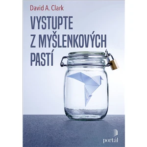 Vystupte z myšlenkových pastí - Clark, David A.