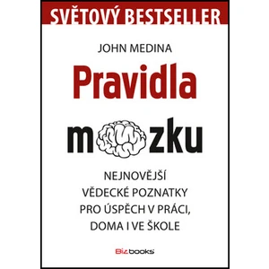 Pravidla mozku - John Medina