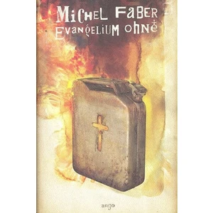 Evangelium ohně - Michel Faber