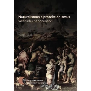 Naturalismus a protekcionismus ve studiu náboženství - Juraj Franek