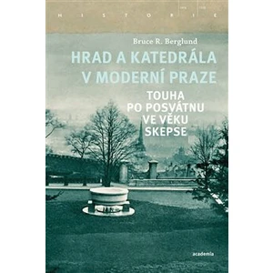 Hrad a katedrála v moderní Praze - Bruce R. Berglund