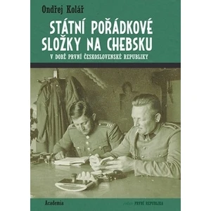 Státní pořádkové složky na Chebsku v době první Československé republiky - Ondřej Kolář