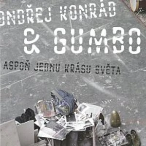 Aspoň jednu krásu světa - GUMBO, Konrád Ondřej [CD album]