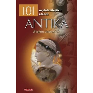 101 nejdůležitějších otázek Antika - Rebenich Stefan