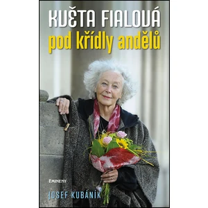 Květa Fialová / Pod křídly andělů - Josef Kubáník