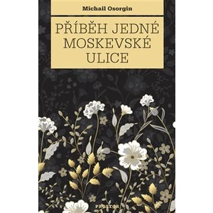 Příběh jedné moskevské ulice - Michail Osorgin