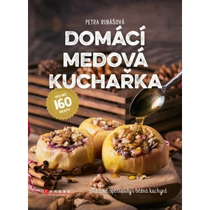 Domácí medová kuchařka -- Medové speciality i běžná kuchyně