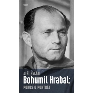 Bohumil Hrabal:pokus o portrét - Jiří Pelán