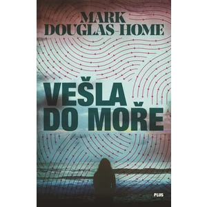 Vešla do moře - Mark Douglas-Home