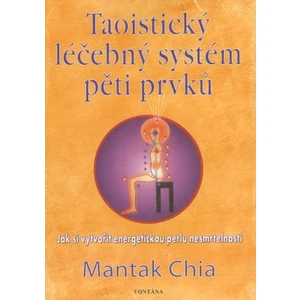 Taoistický léčebný systém pěti prvků - Mantak Chia