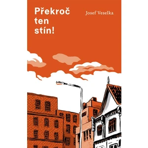 Překroč ten stín - Josef Veselka, Jindřich Janíček