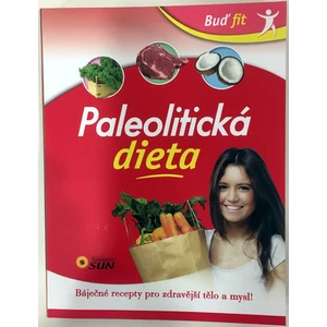 Paleolitická dieta - Báječné recepty pro zdravější tělo a mysl!