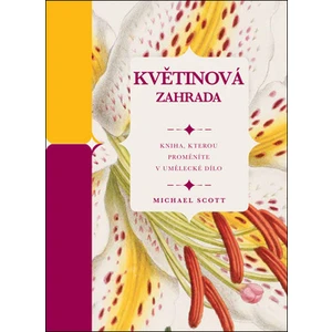 Květinová zahrada - Scott Michael