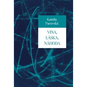 Vina, láska, náhoda - Kamila Pacovská