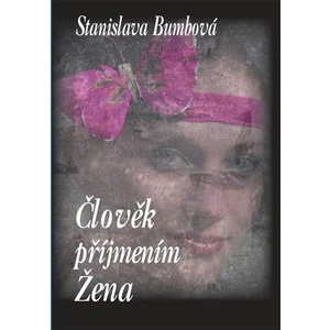 Člověk příjmením Žena - Stanislava Bumbová