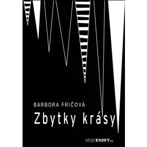 Zbytky krásy - Fričová Barbora