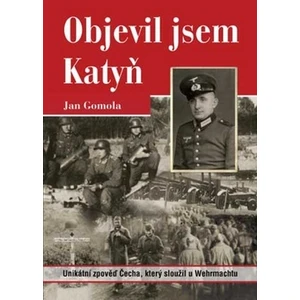 Objevil jsem Katyň - Gomola Jan