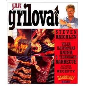 Jak grilovat - Steven Raichlen