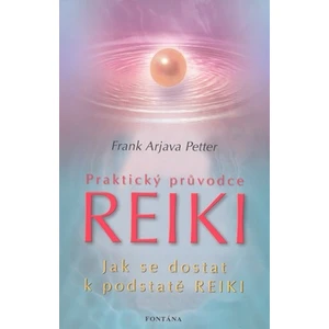 Praktický průvodce Reiki - Frank Arjava Petter