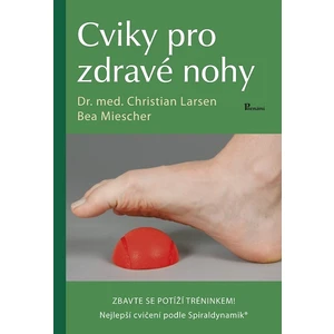 Cviky pro zdravé nohy - Christian Larsen, Bea Miescher