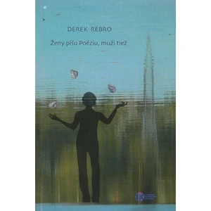 Ženy píšu Poéziu, muži tiež - Derek Rebro