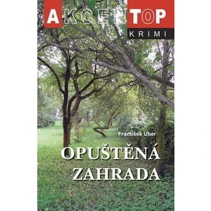 Opuštěná zahrada - František Uher