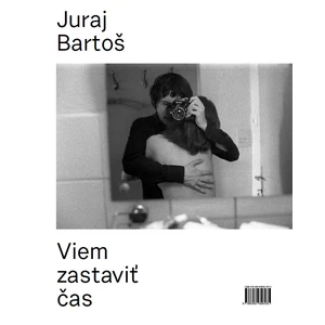 Viem zastaviť čas - Bartoš Juraj