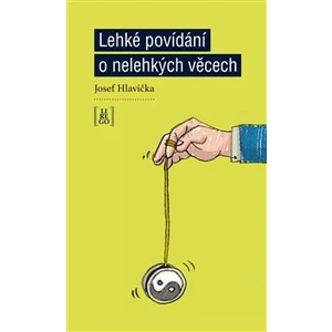 Lehké povídání o nelehkých věcech - Josef Hlavička