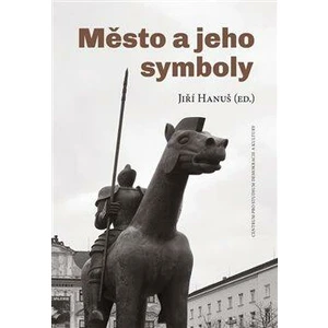 Město a jeho symboly - Jiří Hanuš