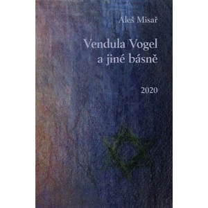 Vendula Vogel a jiné básně - Aleš Misař