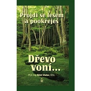 Projdi se lesem a pookřeješ - Erich Václav