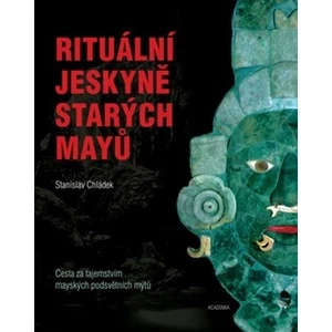 Rituální jeskyně starých Mayů - Chládek Stanislav