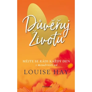 Důvěřuj životu - Louise L. Hay