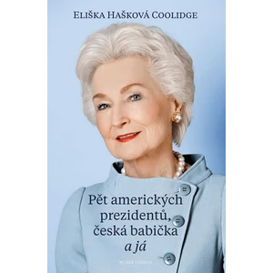 Pět amerických prezidentů, česká babička a já - Eliška Hašková Coolidge