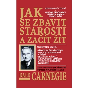 Jak se zbavit starostí - Dale Carnegie