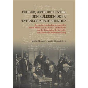 Führer, Akteure hinter den Kulissen oder Tatenlos Zuschauende? - Martin Klečacký, Martin Klement