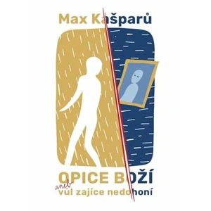 Opice Boží - Max Kašparů