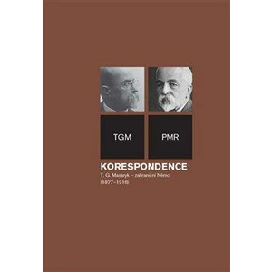 Korespondence T. G. Masaryk - zahraniční Němci (1877-1918) - Tomáš Garrigue Masaryk