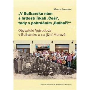 V Bulharsku nám s hrdostí říkali ,Češi‘, tady s pohrdáním ,Bulhaři - Marek Jakoubek