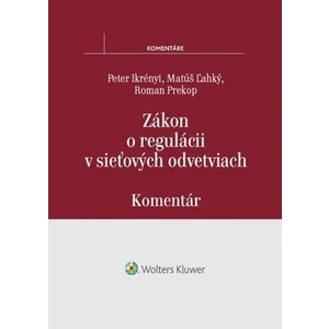 Zákon o regulácii v sieťových odvetviach - Peter Ikrényi, Matúš Ľahký, Roman Prekop