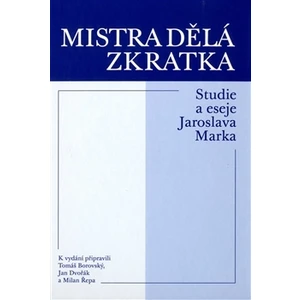 Mistra dělá zkratka -- Studie a eseje Jaroslava Marka