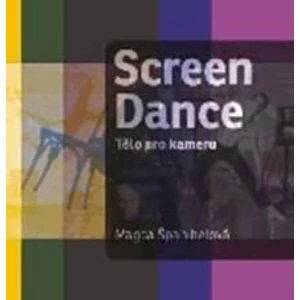 Screen Dance -- Tělo pro kameru - Španihelová Magda