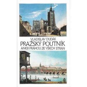 Pražský poutník aneb Prahou ze všech stran - Vladislav Dudák