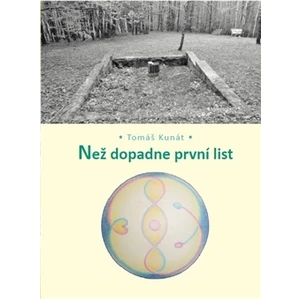 Než dopadne první list - Kunát Tomáš