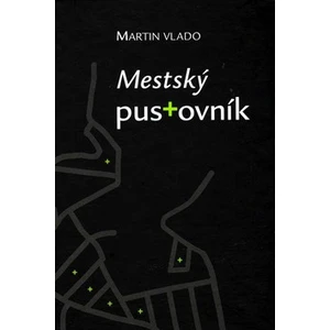 Mestský pustovník - Martin Vlado