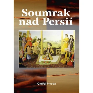 Soumrak nad Persií - Ondřej Pivoda